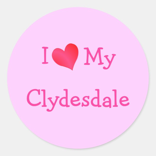I Love My Clydesdale Classic Round Sticker (Front)