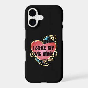 I LOVE MY COAL MINER