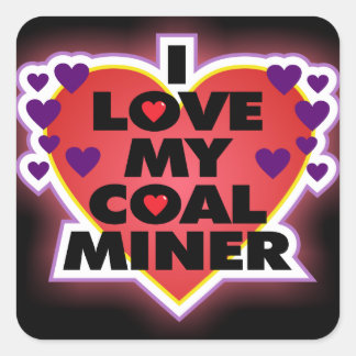 I LOVE MY COAL MINER SQUARE STICKER