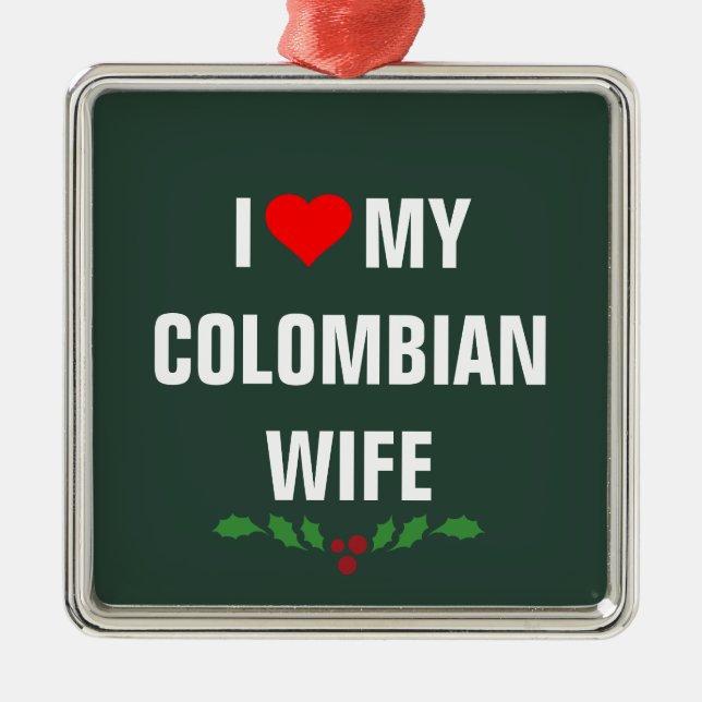 I Love my Colombian wife, Christmas, Metal Ornament (Front)