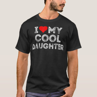 I love my cool daughter Heart  T-Shirt