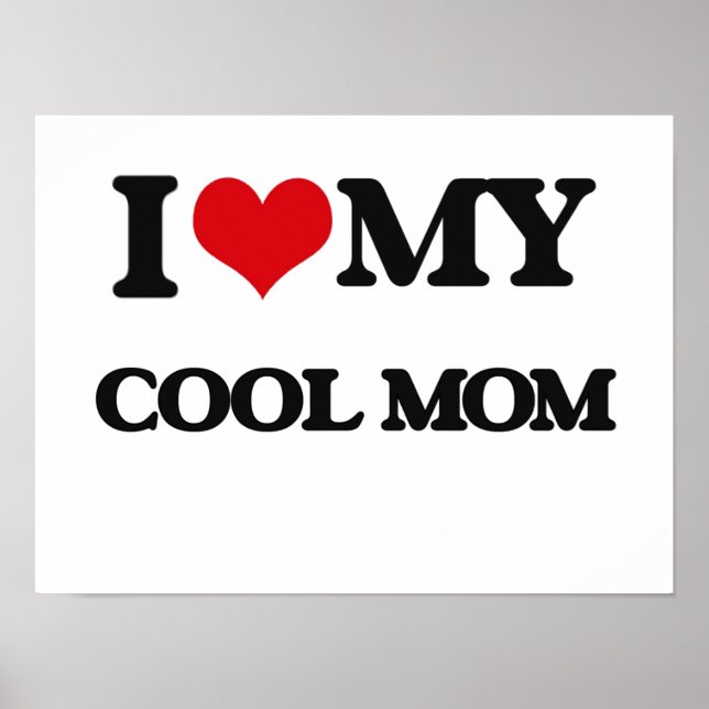 I love my Cool Mum Poster (Front)