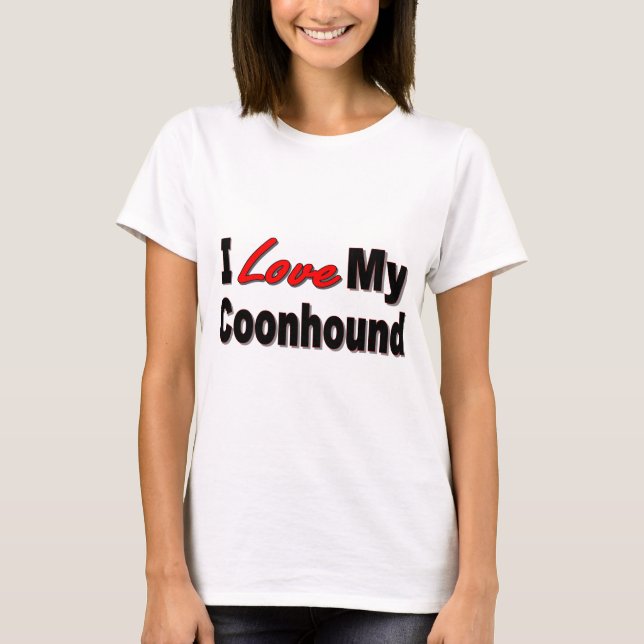I Love My Coonhound Dog Gifts and Apparel T-Shirt (Front)