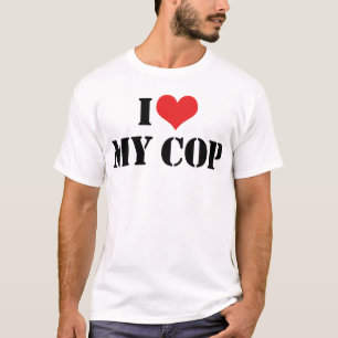 I Love My Cop T-Shirt