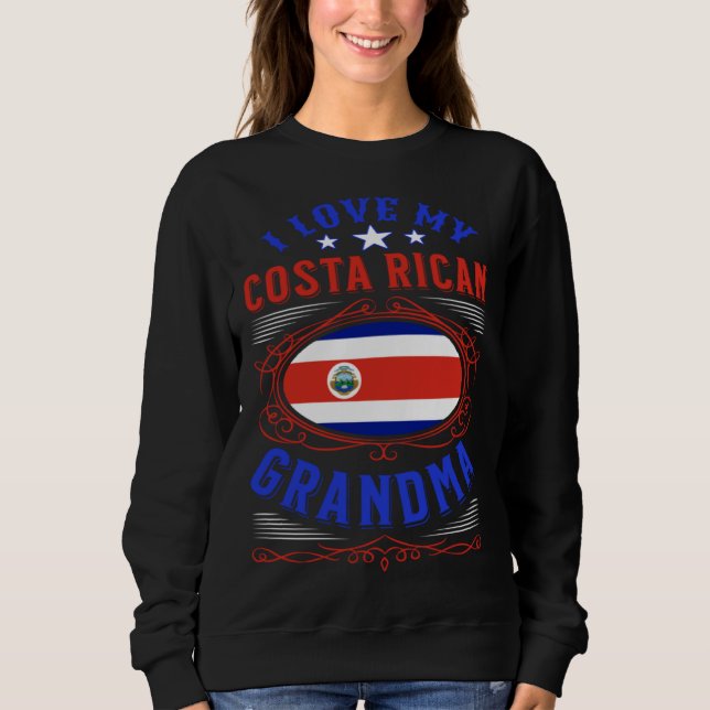 I love my Costa Rican grandma Sweatshirt (Front)
