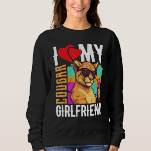 I Love My Cougar Girlfriend   COUGAR Sweatshirt