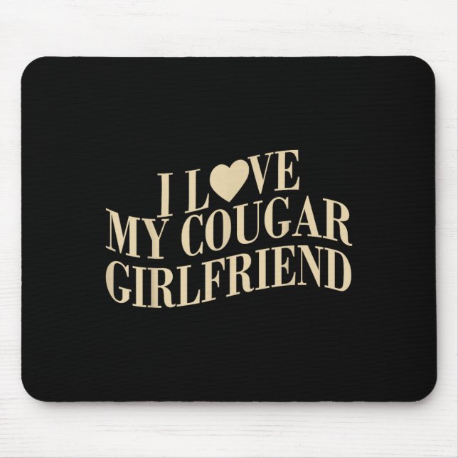 I Love My Cougar Girlfriend Funny Boyfriend Men Va Mouse Pad (Front)