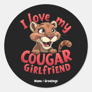 I Love My Cougar Girlfriend Funny & Heartful Classic Round Sticker