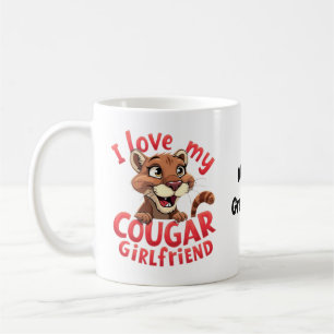 I Love My Cougar Girlfriend Funny & Heartful  Coffee Mug