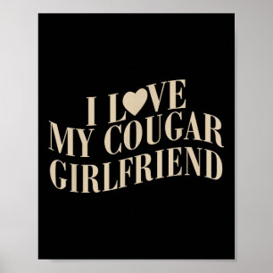 I Love My Cougar Girlfriend Funny Valentines Boyfr Poster