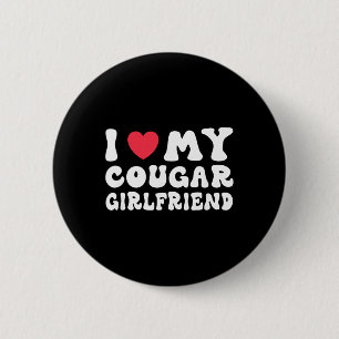 I Love My Cougar Girlfriend Heart Gf Funny Valenti 6 Cm Round Badge
