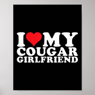 I Love My Cougar Girlfriend I Heart My Cougar Gf Poster