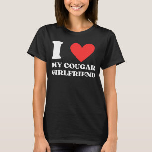 I Love My Cougar Girlfriend I Heart My Cougar Gf T-Shirt