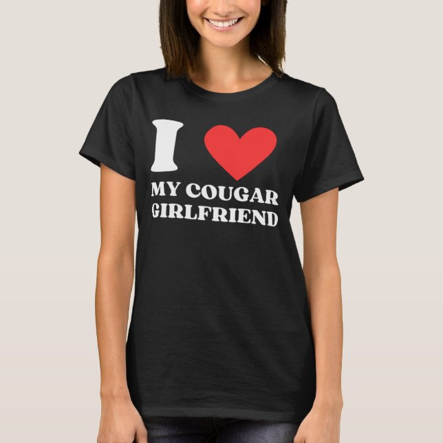 I Love My Cougar Girlfriend I Heart My Cougar Gf T-Shirt (Front)