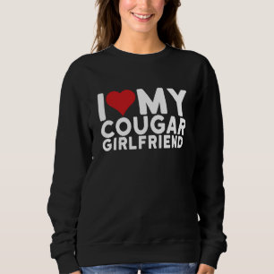 I Love My Cougar Girlfriend I Heart My Cougar Girl Sweatshirt