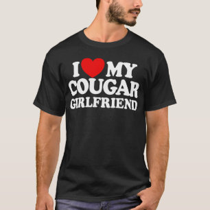 I Love My Cougar Girlfriend T-Shirt