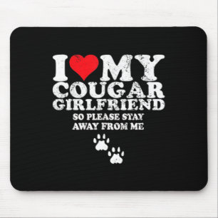 I Love My Cougar Girlfriend Valentine Day Loving G Mouse Pad