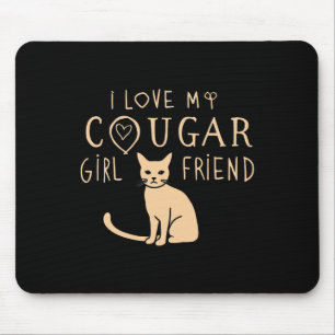 I Love My Cougar Girlfriend Who Loves Cats Women V Mouse Pad