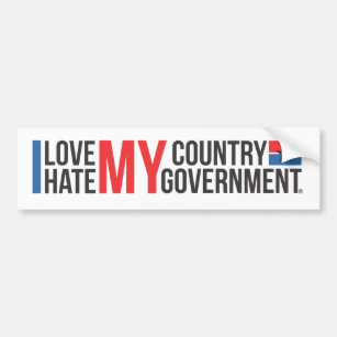 I love MY COUNTRY hate MY GOVERNMENT Bumper Sticker