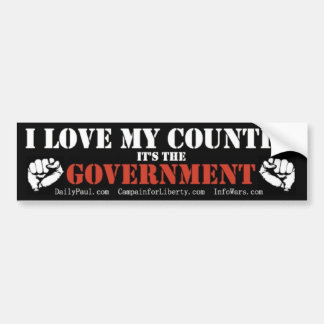 I love my country its the government bumper sticker