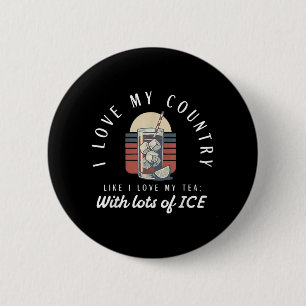 I Love My Country Like I Love My Tea With Lots Of 6 Cm Round Badge