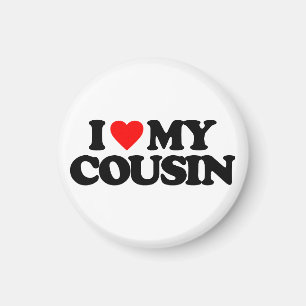 I LOVE MY COUSIN MAGNET
