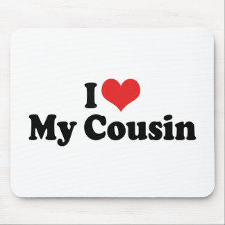 I Love My Cousin Mouse Pad