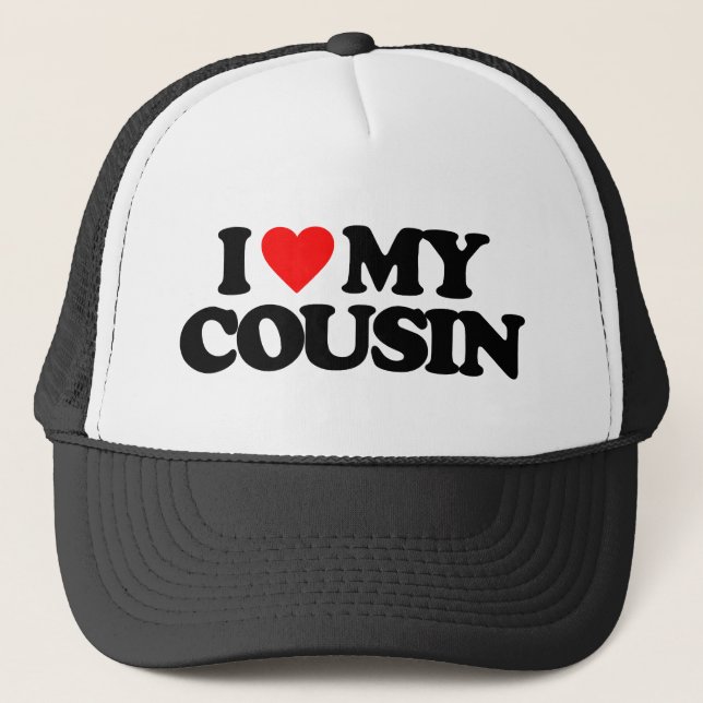 I LOVE MY COUSIN TRUCKER HAT (Front)