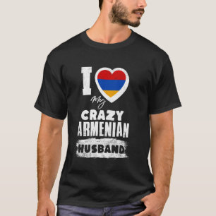 I Love My Crazy Armenian Husband Funny T-Shirt