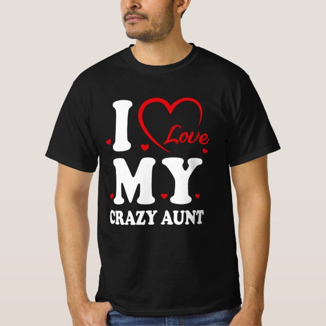 I Love My Crazy Aunt Funny Niece Auntie Lover Cool T-Shirt (Front)