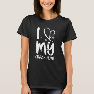 I Love My Crazy Aunt Love Niece Auntie Best Auntie T-Shirt