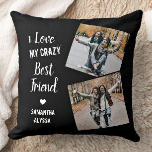 I Love My Crazy Best Friend Friendship Photos Cushion