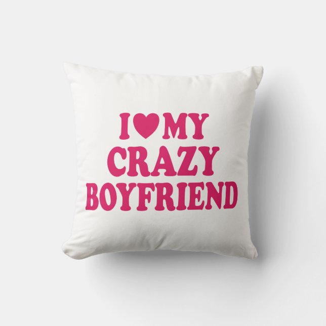 I Love my Crazy Boyfriend Cushion (Front)