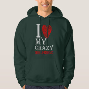 I Love My Crazy Boyfriend Purview With Red heart Hoodie