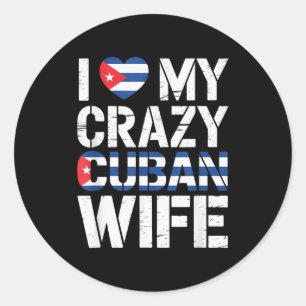 I Love My Crazy Cuban Wife Funny Husband Cuba Prid Classic Round Sticker
