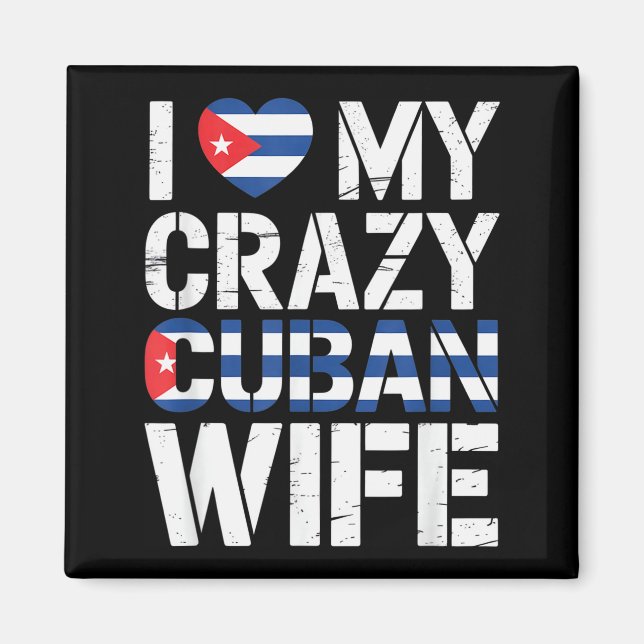 I Love My Crazy Cuban Wife Funny Husband Cuba Prid Magnet (Front)