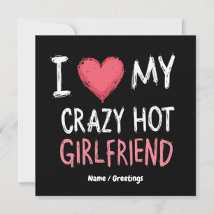 I Love My Crazy Hot Girlfriend The Perfect Way Invitation