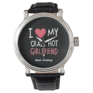 I Love My Crazy Hot Girlfriend The Perfect Way Watch