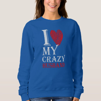 I Love My Crazy Husband Purview With Red heart Sweatshirt