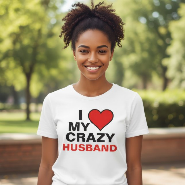 I Love My Crazy Husband T-Shirt (Creator Uploaded)