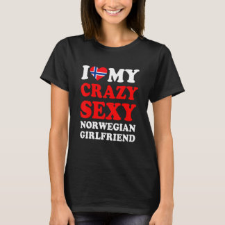 I love My Crazy Sexy Norwegian Girlfriend Funny T-Shirt