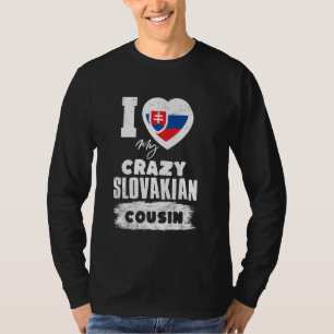 I Love My Crazy Slovakian Cousin Funny T-Shirt
