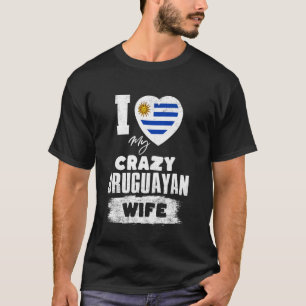 I Love My Crazy Uruguayan Wife Funny T-Shirt