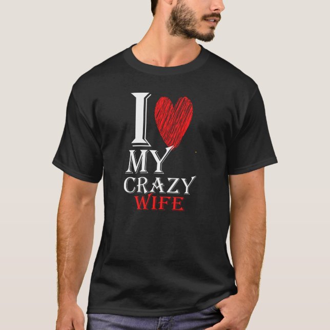 I Love My Crazy Wife purview with Red Cute Heart T-Shirt (Front)