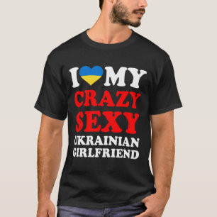 I Love My Crazy Y Ukrainian Girlfriend Funny T-Shirt