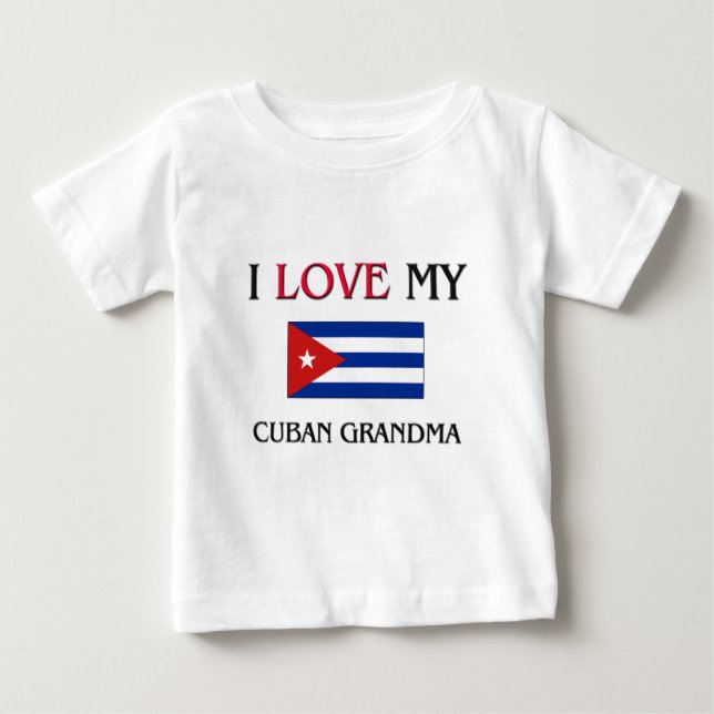 I Love My Cuban Grandma Baby T-Shirt (Front)