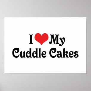 I Love My Cuddle Cakes Poster