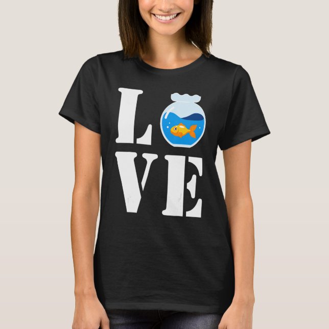 I Love My Cute Little Fish In Fish Sink Cutefish F T-Shirt (Front)