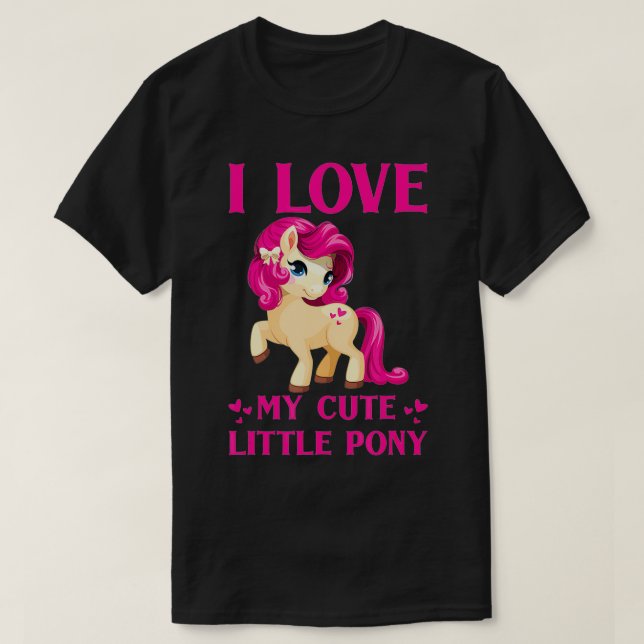 I love my cute little pony  T-Shirt (Design Front)
