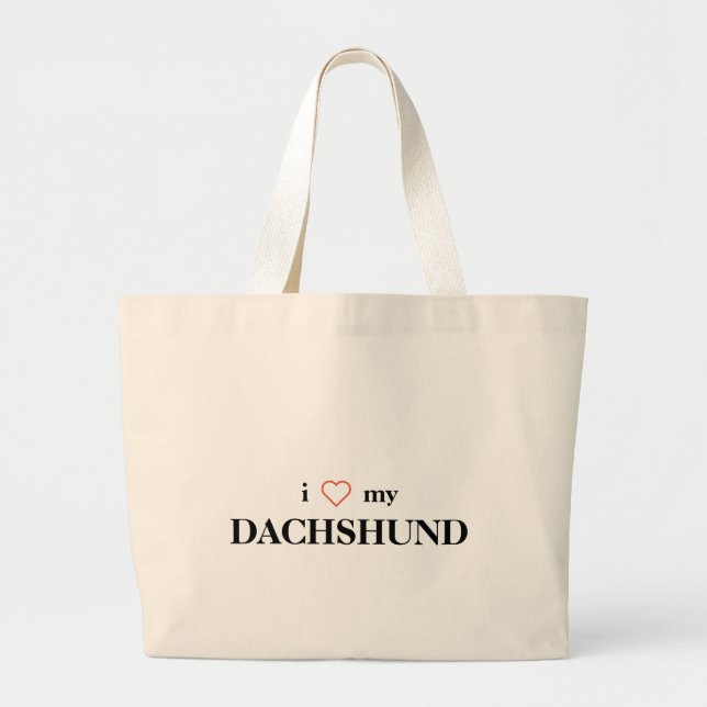 I love my Dachshund Jumbo Tote (Front)
